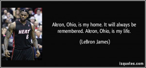 Akron, Ohio, is my home. It will always be remembered. Akron, Ohio, is ...