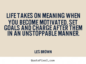 quotes about motivational by les brown make personalized quote picture