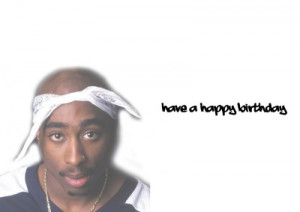 related pictures happy birthday tupac 10 most famous 2pac quotes