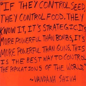vandana-shiva-if-they-control-seed-they-control-food-they-know-it-its ...