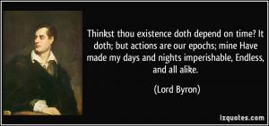 existence doth depend on time? It doth; but actions are our epochs ...