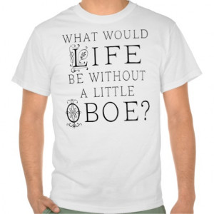 Funny Oboe Music Quote Tshirt