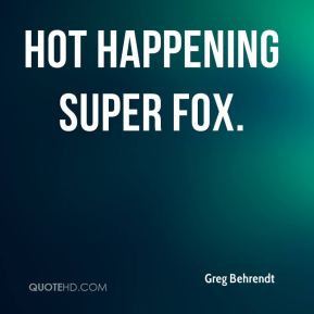 Greg Behrendt - hot happening super fox.