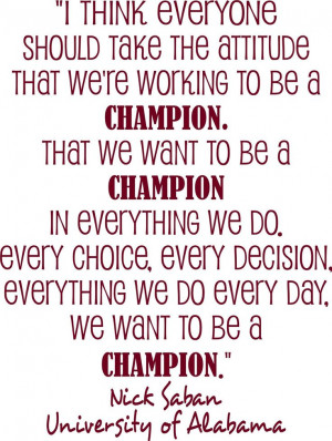 Nick Saban University of Alabama Football Coach quote I think everyone ...