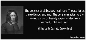 The essence of all beauty, I call love, The attribute, the evidence ...