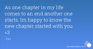 As one chapter in my life comes to an end another one starts. Im happy ...