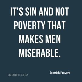 scottish-proverb-quote-its-sin-and-not-poverty-that-makes-men-miserabl ...