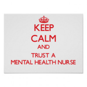 Keep Calm and Trust a Mental Health Nurse Posters