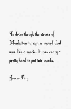 Return To All James Bay Quotes