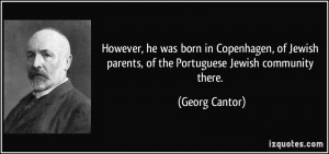 However, he was born in Copenhagen, of Jewish parents, of the ...