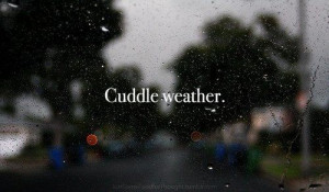 ... result of this colder weather is the dreaded cuddle word cuddle is