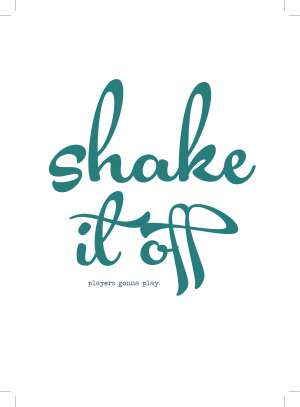 Shake It Off Free Printable Quote