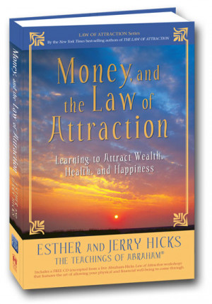 Excerpted from book,“Money, and the Law of Attraction