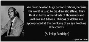 We must develop huge demonstrations, because the world is used to big ...