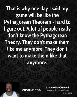 That is why one day I said my game will be like the Pythagorean ...
