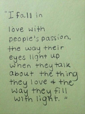 Fall In Love With People’s Passion, The Way Their Eyes Light Up ...