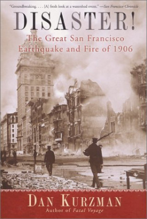 ... /1318421.Disaster_The_Great_San_Francisco_Earthquake_and_Fire_of_1906