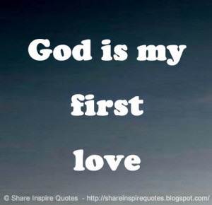 God is my first love | Share Inspire Quotes - Inspiring Quotes | Love ...