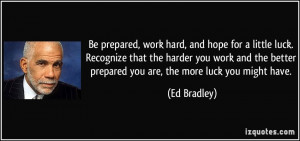 quote-be-prepared-work-hard-and-hope-for-a-little-luck-recognize-that ...
