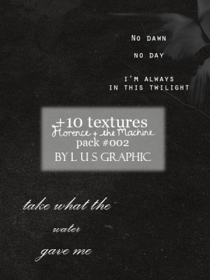 Florence + the Machine quote - textures by lusG