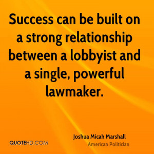 ... relationship between a lobbyist and a single, powerful lawmaker