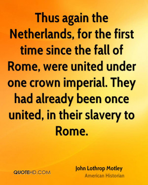 Thus again the Netherlands, for the first time since the fall of Rome ...