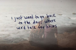 just want to go back to the days where we'd talk for hours
