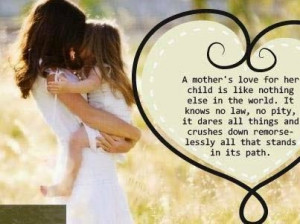mother’s love for her child is like nothing else in the world. It ...