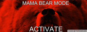Mama Bear Mode Profile Facebook Covers