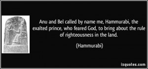 Anu and Bel called by name me, Hammurabi, the exalted prince, who ...