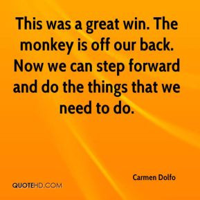 Carmen Dolfo - This was a great win. The monkey is off our back. Now ...