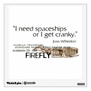 Joss Whedon Quote / Firefly WALL DECAL