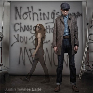Justin Townes Earle – Nothing’s Going to Change the Way You Feel ...