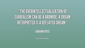 The overintellectualization of surrealism can be a bromide. A dream ...