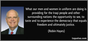 What our men and women in uniform are doing is providing for the Iraqi ...