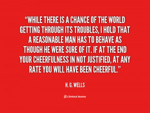 quote-H.-G.-Wells-while-there-is-a-chance-of-the-51008.png