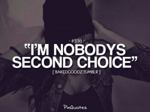 Im Nobodys Second Choice.