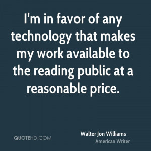 walter-jon-williams-walter-jon-williams-im-in-favor-of-any-technology ...