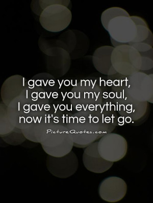 ... gave-you-my-soul-i-gave-you-everything-now-its-time-to-let-go-quote-1