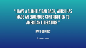 quote-David-Eddings-i-have-a-slightly-bad-back-which-247140.png