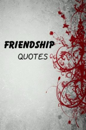 Friendship quotes about true friends, lost love, lifelong commitments ...