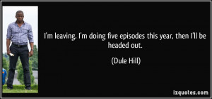 quote-i-m-leaving-i-m-doing-five-episodes-this-year-then-i-ll-be ...