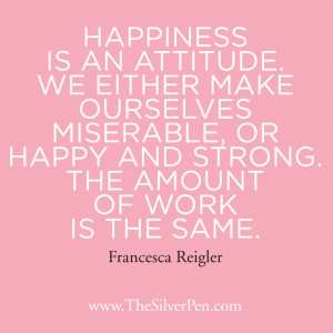 Happiness Quotes About Life And Love: Happiness Is An Attitude Quote ...