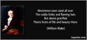 ... gratified Plants fruits of life and beauty there. - William Blake