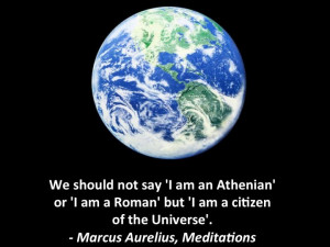 We should not say 'I am an Athenian' or 'I am a Roman' but 'I am a ...
