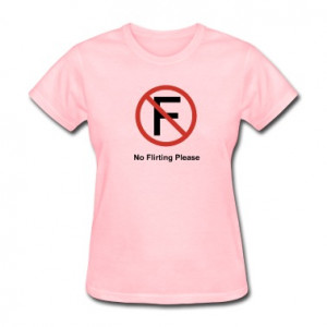 No Flirting Please, Funny T Shirt Design T-Shirt