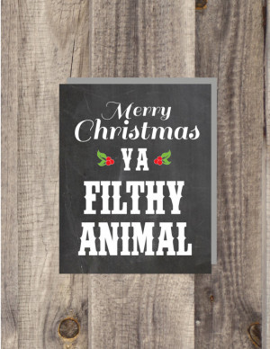 Instant Download - Home Alone Quote - Merry Christmas Ya Filthy Animal ...