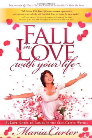 Fall in Love With Your Life: 365 Love Notes to Romance the Self-Critic ...