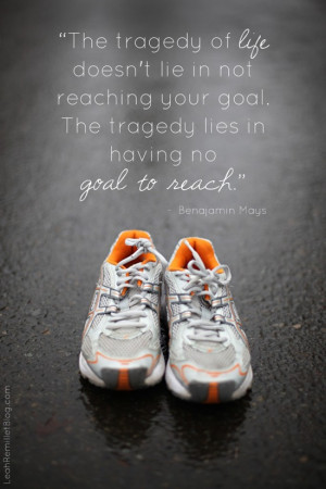 The tragedy of life doesn't lie in not reaching our goal. the tragedy ...