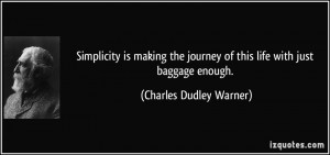 ... journey of this life with just baggage enough. - Charles Dudley Warner